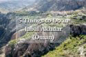 5 Things to Do in Jabal Akhdar (Oman)